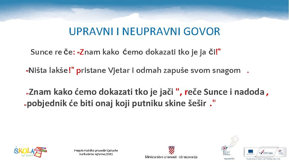 UPRAVNI I NEUPRAVNI GOVOR Sunce re če: "Znam kako ćemo dokazati tko je ja