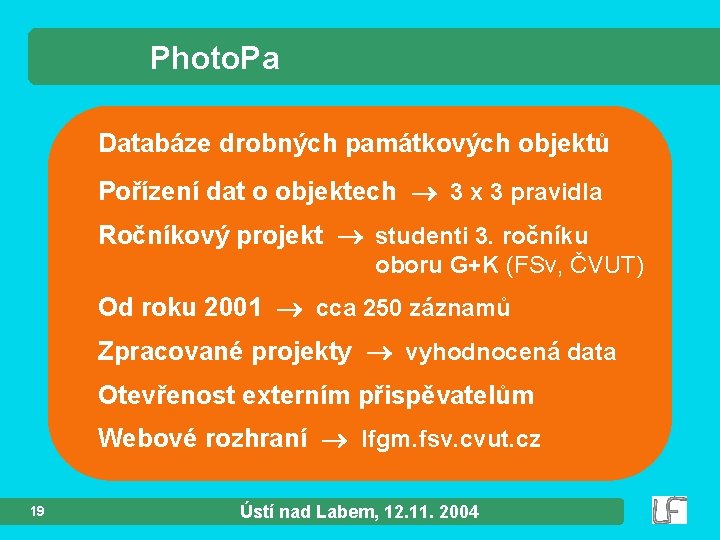 Photo. Pa Databáze drobných památkových objektů Pořízení dat o objektech 3 x 3 pravidla