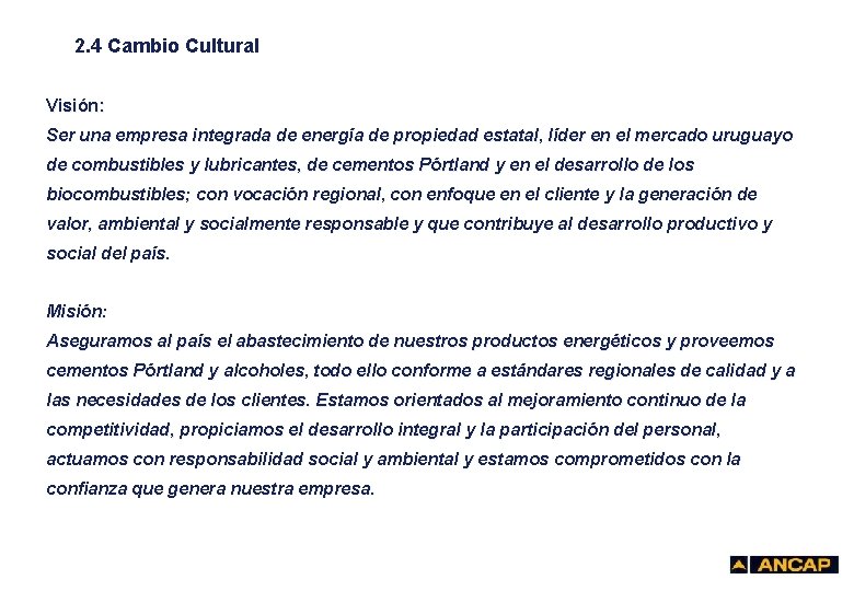 2. 4 Cambio Cultural Visión: Ser una empresa integrada de energía de propiedad estatal,