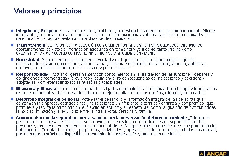 Valores y principios n Integridad y Respeto: Actuar con rectitud, probidad y honestidad, manteniendo