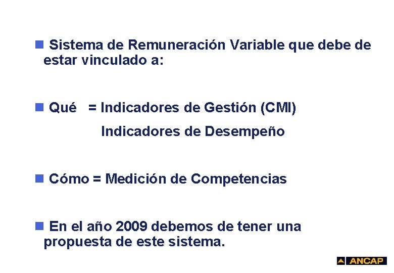 n Sistema de Remuneración Variable que debe de estar vinculado a: n Qué =