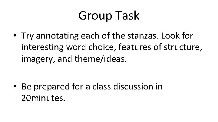 Group Task • Try annotating each of the stanzas. Look for interesting word choice,