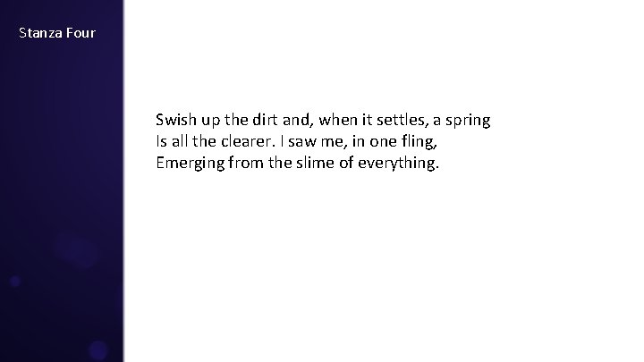 Stanza Four Swish up the dirt and, when it settles, a spring Is all Stanza Four Swish up the dirt and, when it settles, a spring Is all