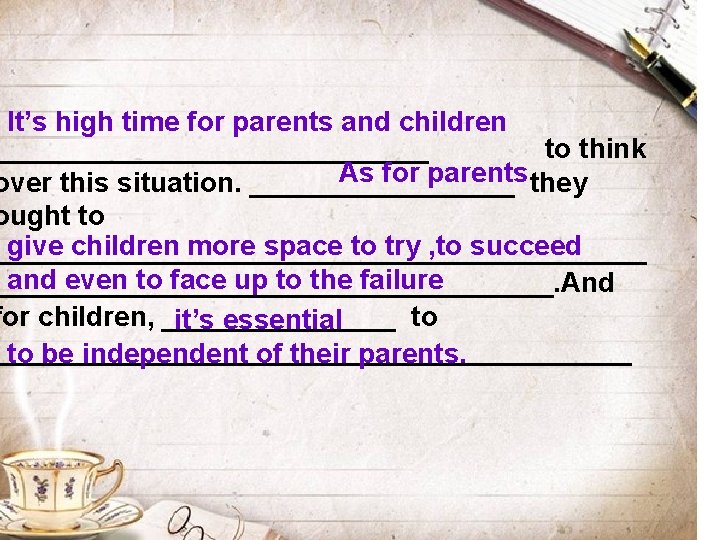 It’s high time for parents and children ______________ to think As for parents they