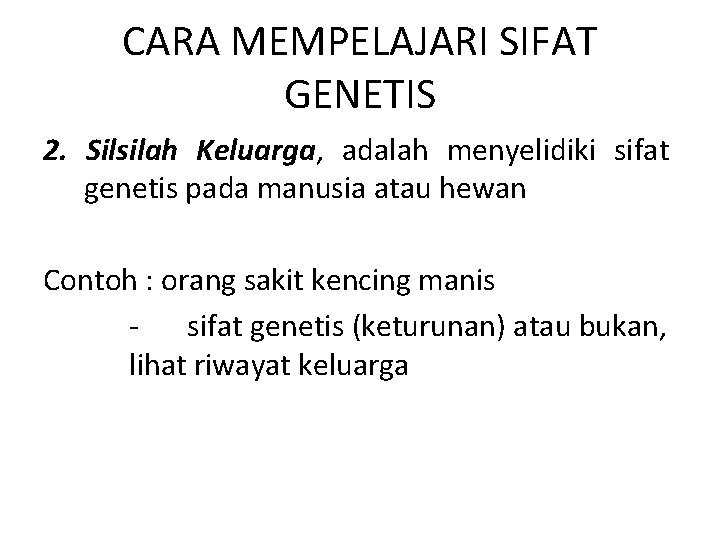 CARA MEMPELAJARI SIFAT GENETIS 2. Silsilah Keluarga, adalah menyelidiki sifat genetis pada manusia atau