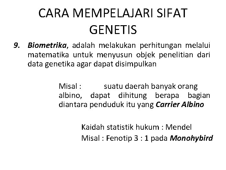 CARA MEMPELAJARI SIFAT GENETIS 9. Biometrika, adalah melakukan perhitungan melalui matematika untuk menyusun objek