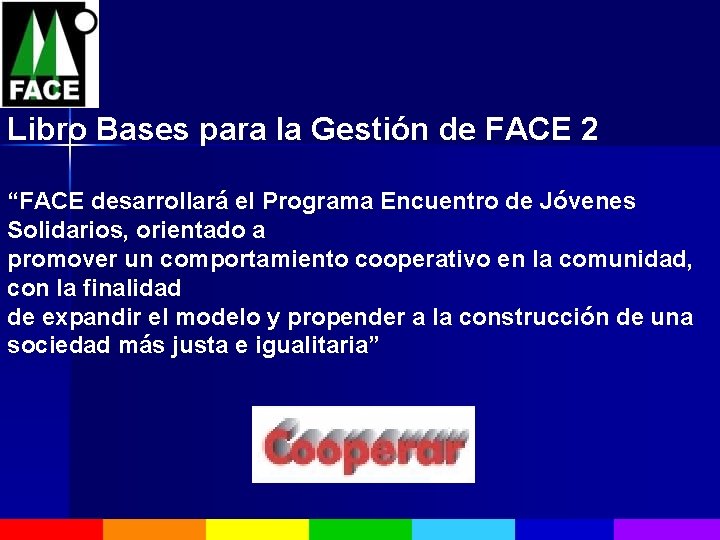 Libro Bases para la Gestión de FACE 2 “FACE desarrollará el Programa Encuentro de