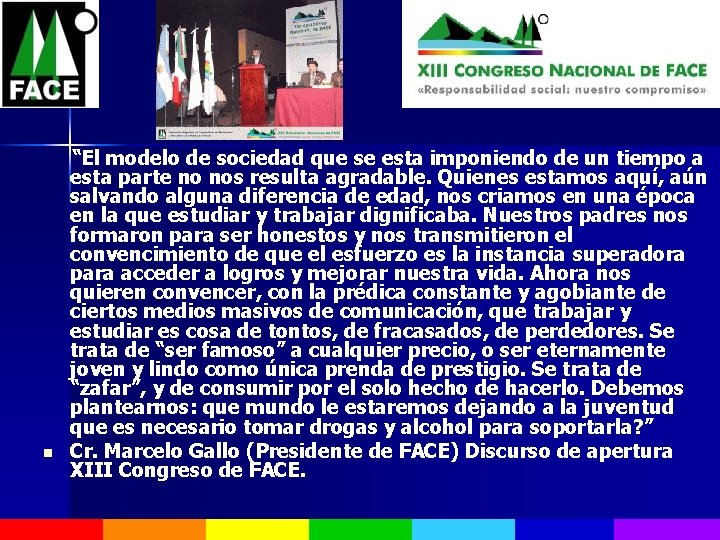  “El modelo de sociedad que se esta imponiendo de un tiempo a esta