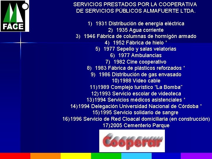 SERVICIOS PRESTADOS POR LA COOPERATIVA DE SERVICIOS PÚBLICOS ALMAFUERTE LTDA. 1) 1931 Distribución de