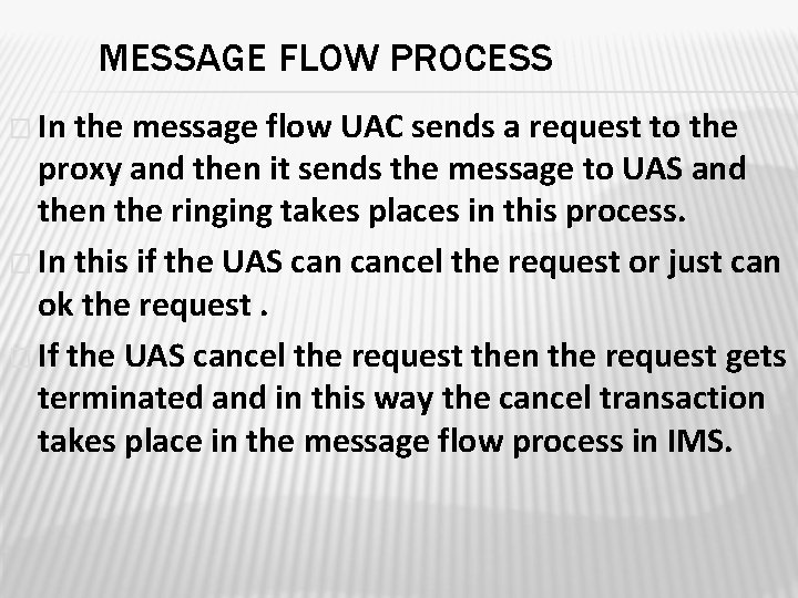 MESSAGE FLOW PROCESS � In the message flow UAC sends a request to the