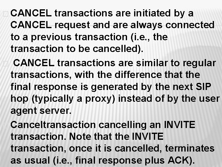 � CANCEL transactions are initiated by a CANCEL request and are always connected to