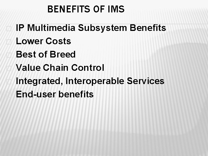 BENEFITS OF IMS � � � IP Multimedia Subsystem Benefits Lower Costs Best of