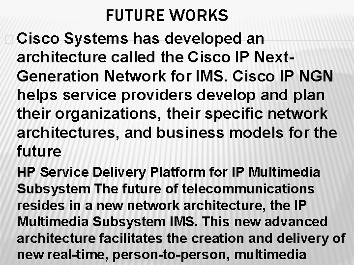 FUTURE WORKS � Cisco Systems has developed an architecture called the Cisco IP Next.
