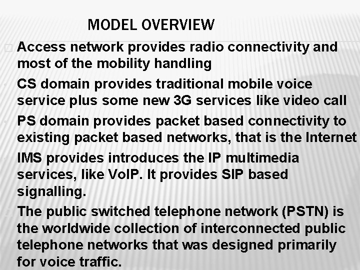 MODEL OVERVIEW Access network provides radio connectivity and most of the mobility handling •