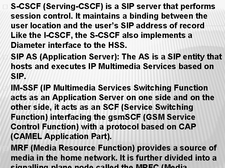 � � S-CSCF (Serving-CSCF) is a SIP server that performs session control. It maintains