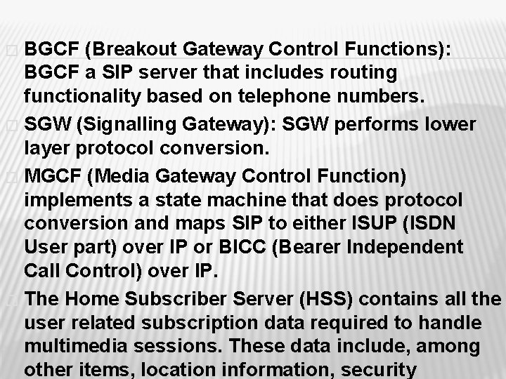 BGCF (Breakout Gateway Control Functions): BGCF a SIP server that includes routing functionality based