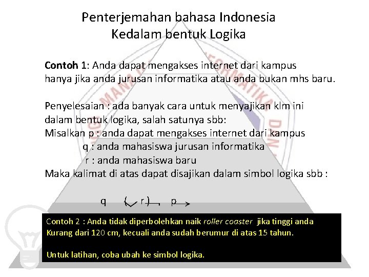Penterjemahan bahasa Indonesia Kedalam bentuk Logika Contoh 1: Anda dapat mengakses internet dari kampus