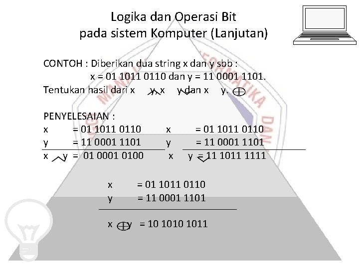 Logika dan Operasi Bit pada sistem Komputer (Lanjutan) CONTOH : Diberikan dua string x