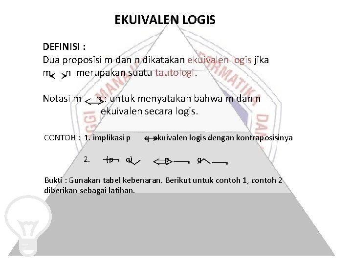 EKUIVALEN LOGIS DEFINISI : Dua proposisi m dan n dikatakan ekuivalen logis jika m