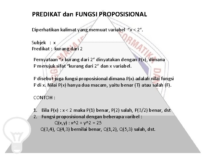 PREDIKAT dan FUNGSI PROPOSISIONAL Diperhatikan kalimat yang memuat variabel “x < 2”. Subjek :