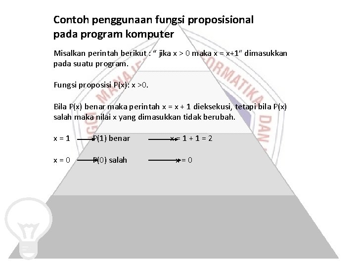 Contoh penggunaan fungsi proposisional pada program komputer Misalkan perintah berikut : “ jika x