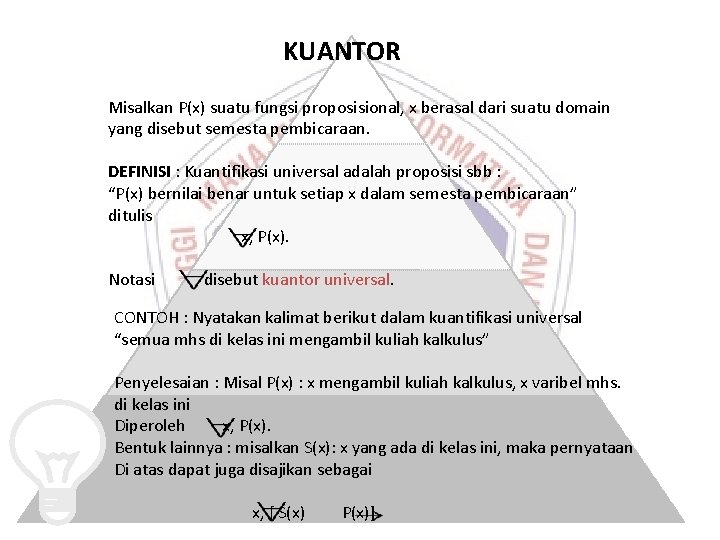 KUANTOR Misalkan P(x) suatu fungsi proposisional, x berasal dari suatu domain yang disebut semesta