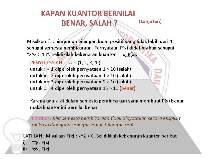 KAPAN KUANTOR BERNILAI BENAR, SALAH ? (Lanjutan) Misalkan : himpunan bilangan bulat positif yang KAPAN KUANTOR BERNILAI BENAR, SALAH ? (Lanjutan) Misalkan : himpunan bilangan bulat positif yang