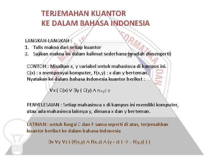 TERJEMAHAN KUANTOR KE DALAM BAHASA INDONESIA LANGKAH-LANGKAH : 1. Tulis makna dari setiap kuantor TERJEMAHAN KUANTOR KE DALAM BAHASA INDONESIA LANGKAH-LANGKAH : 1. Tulis makna dari setiap kuantor