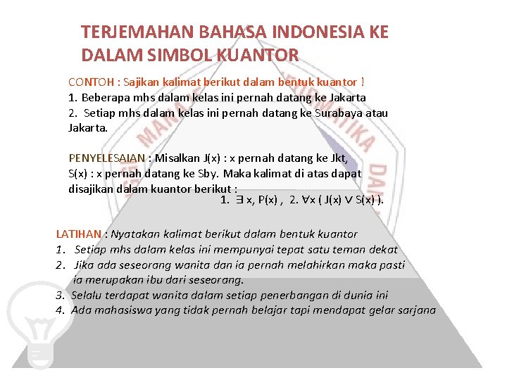 TERJEMAHAN BAHASA INDONESIA KE DALAM SIMBOL KUANTOR CONTOH : Sajikan kalimat berikut dalam bentuk TERJEMAHAN BAHASA INDONESIA KE DALAM SIMBOL KUANTOR CONTOH : Sajikan kalimat berikut dalam bentuk