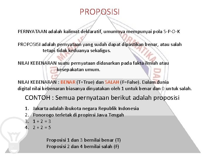 PROPOSISI PERNYATAAN adalah kalimat deklaratif, umumnya mempunyai pola S-P-O-K PROPOSISI adalah pernyataan yang sudah