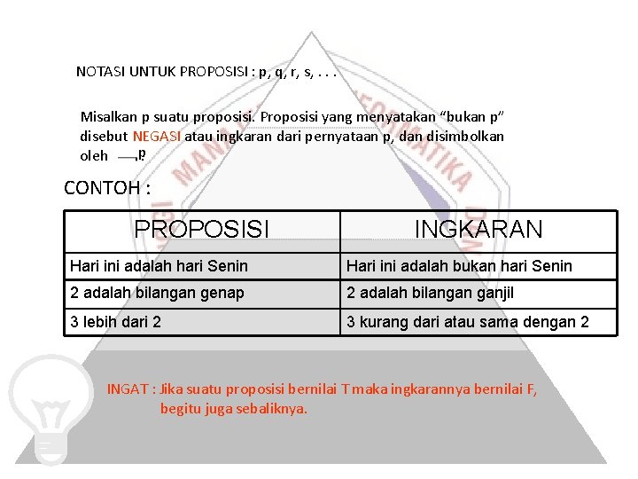 NOTASI UNTUK PROPOSISI : p, q, r, s, . . . Misalkan p suatu NOTASI UNTUK PROPOSISI : p, q, r, s, . . . Misalkan p suatu
