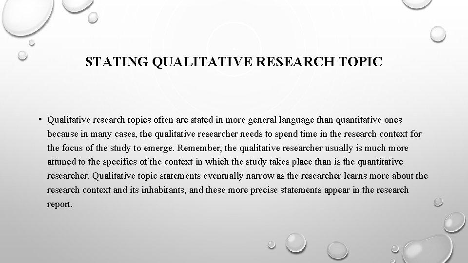 STATING QUALITATIVE RESEARCH TOPIC • Qualitative research topics often are stated in more general