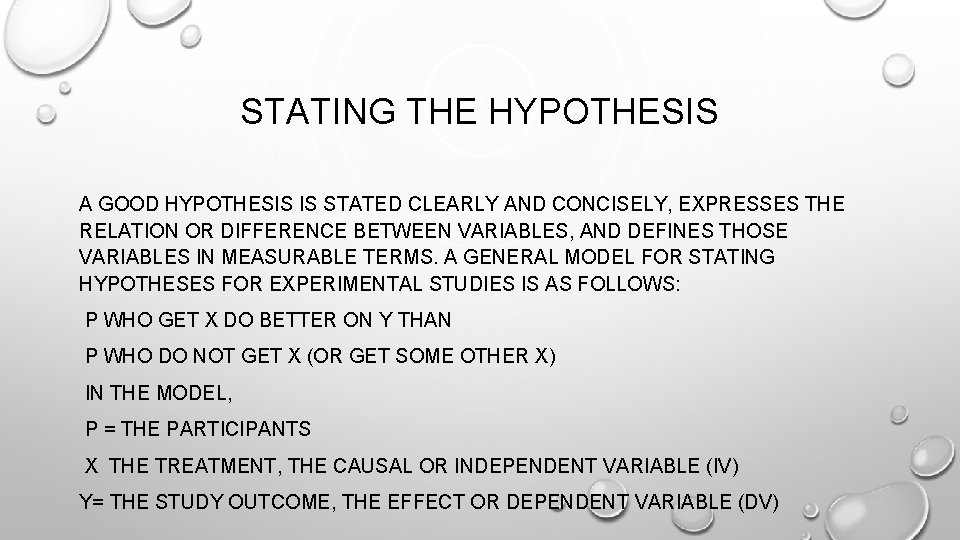 STATING THE HYPOTHESIS A GOOD HYPOTHESIS IS STATED CLEARLY AND CONCISELY, EXPRESSES THE RELATION