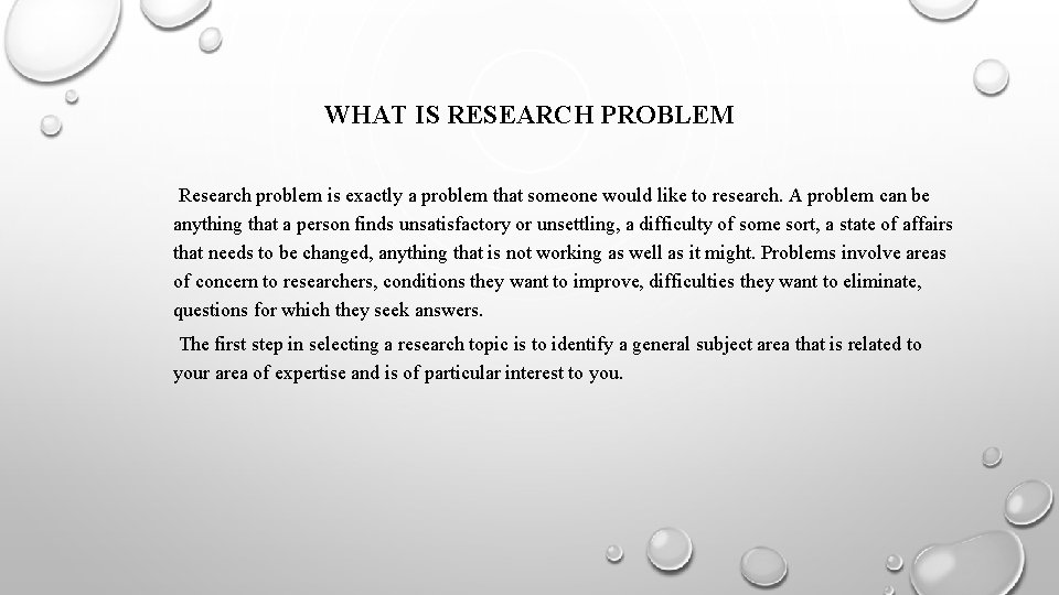 WHAT IS RESEARCH PROBLEM Research problem is exactly a problem that someone would like