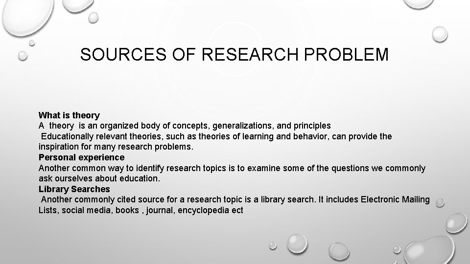 SOURCES OF RESEARCH PROBLEM What is theory A theory is an organized body of