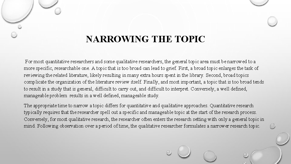 NARROWING THE TOPIC For most quantitative researchers and some qualitative researchers, the general topic