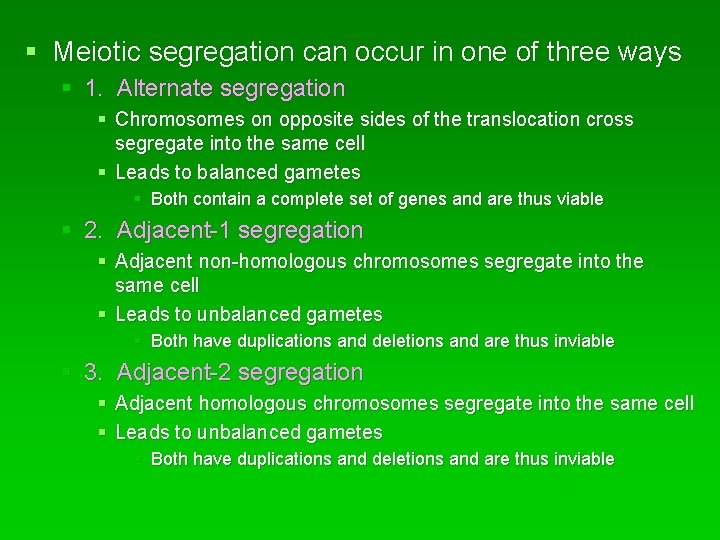 § Meiotic segregation can occur in one of three ways § 1. Alternate segregation