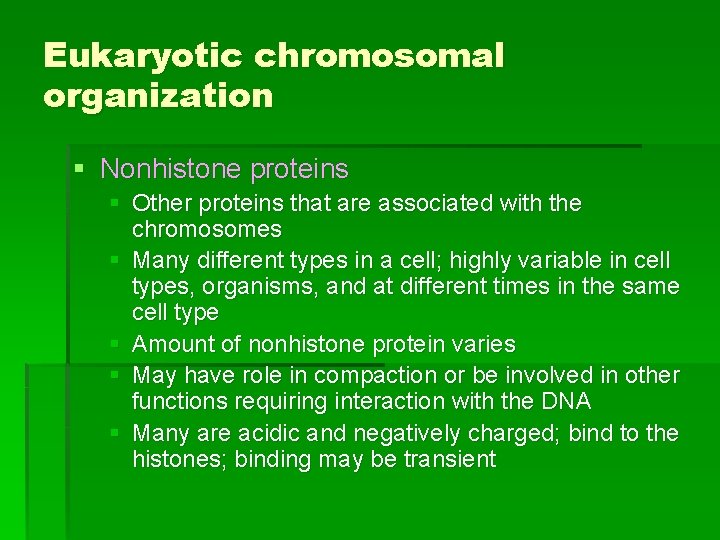 Eukaryotic chromosomal organization § Nonhistone proteins § Other proteins that are associated with the