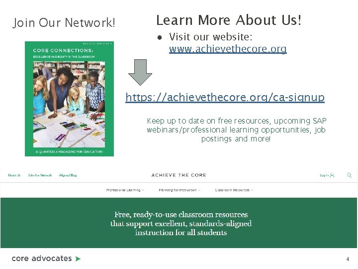 Join Our Network! Learn More About Us! ● Visit our website: www. achievethecore. org