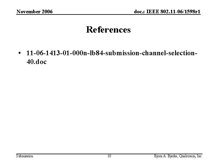 November 2006 doc. : IEEE 802. 11 -06/1598 r 1 References • 11 -06
