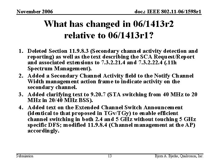 November 2006 doc. : IEEE 802. 11 -06/1598 r 1 What has changed in