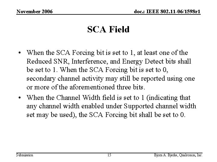 November 2006 doc. : IEEE 802. 11 -06/1598 r 1 SCA Field • When