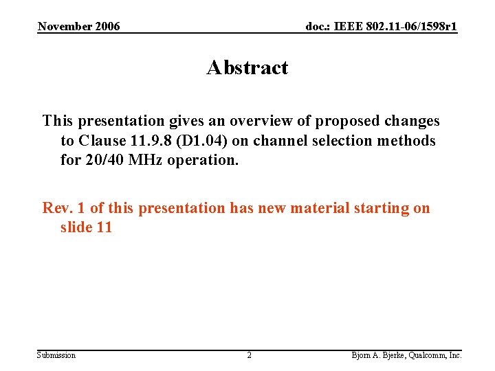 November 2006 doc. : IEEE 802. 11 -06/1598 r 1 Abstract This presentation gives