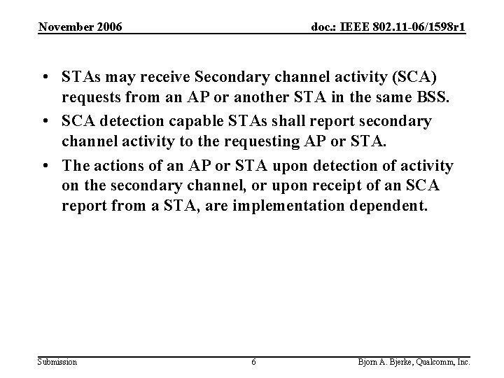 November 2006 doc. : IEEE 802. 11 -06/1598 r 1 • STAs may receive