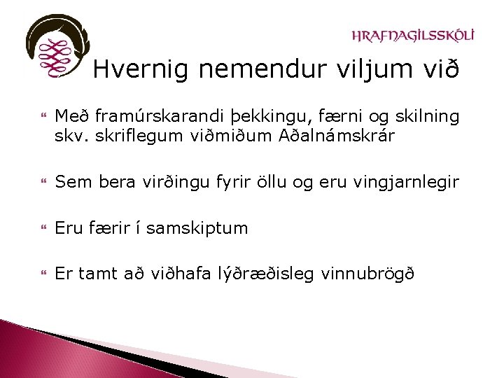 Hvernig nemendur viljum við Með framúrskarandi þekkingu, færni og skilning skv. skriflegum viðmiðum Aðalnámskrár