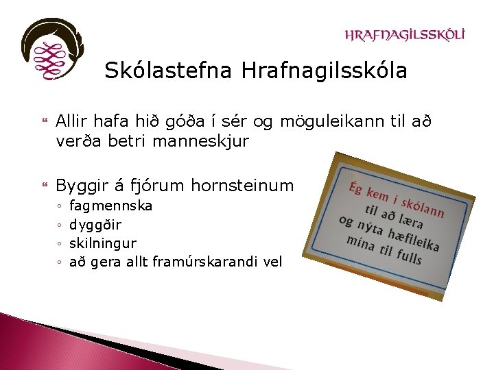 Skólastefna Hrafnagilsskóla Allir hafa hið góða í sér og möguleikann til að verða betri