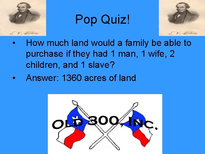 Pop Quiz! • • How much land would a family be able to purchase