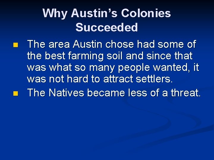 Why Austin’s Colonies Succeeded n n The area Austin chose had some of the