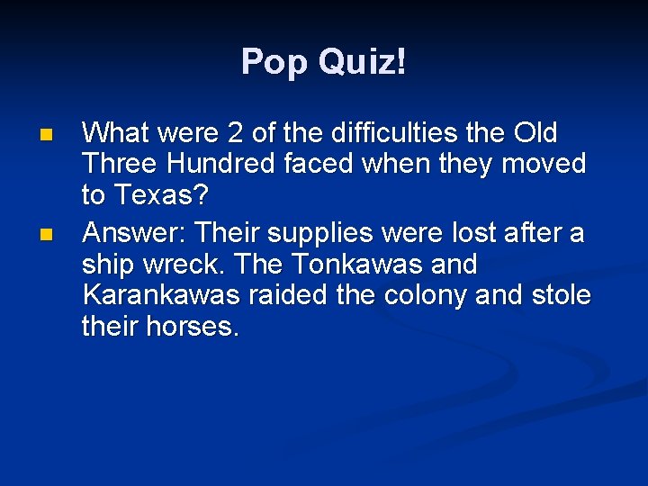 Pop Quiz! n n What were 2 of the difficulties the Old Three Hundred