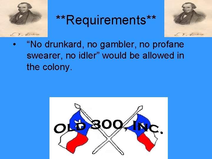 **Requirements** • “No drunkard, no gambler, no profane swearer, no idler” would be allowed